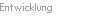 Entwicklung